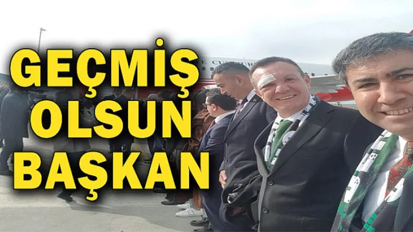Geçmiş Olsun Başkan