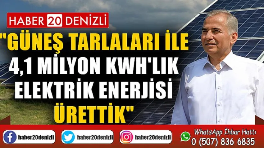 Güneş tarlaları ile 4,1 milyon KWh'lik elektrik enerjisi ürettik
