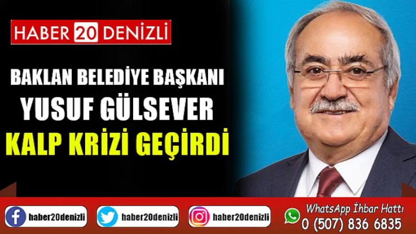 Baklan Belediye Başkanı Yusuf Gülsever kalp krizi geçirdi