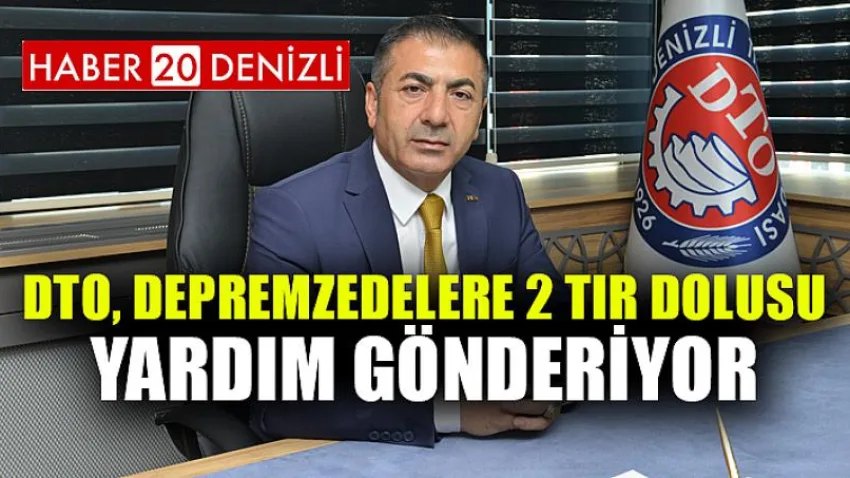 DTO, Depremzedelere 2 Tır Dolusu Yardım Gönderiyor