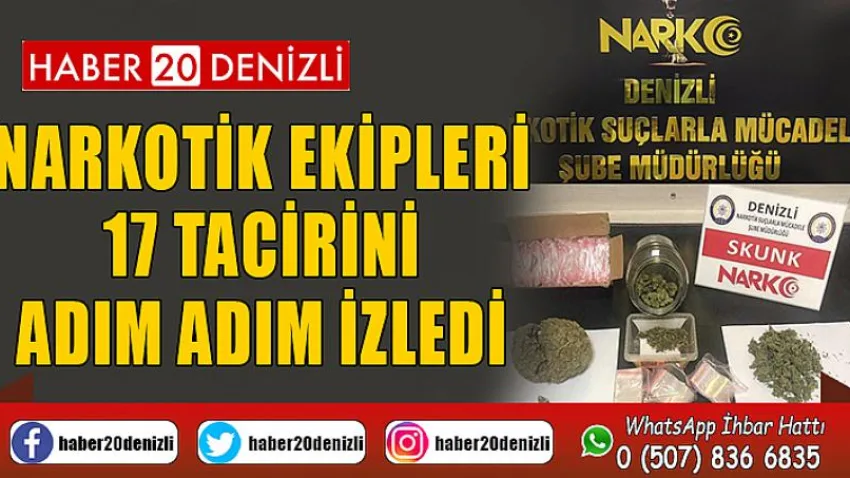 Narkotik ekipleri 17 tacirini adım adım izledi