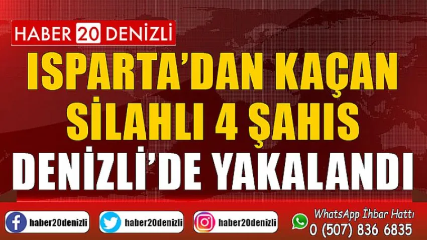 Isparta’dan kaçan silahlı 4 şahıs Denizli’de yakalandı