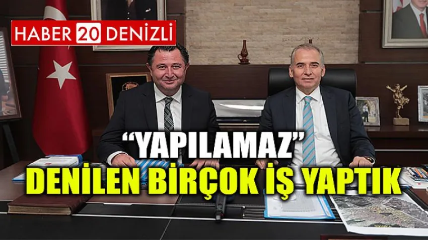 Yapılamaz’ denilen birçok iş yaptık