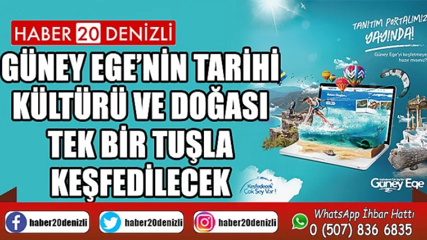 Güney Ege’nin tarihi kültürü ve doğası tek bir tuşla keşfedilecek