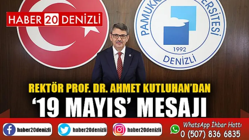 Rektör Prof. Dr. Ahmet Kutluhan’dan ‘19 Mayıs’ Mesajı