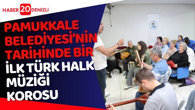 Pamukkale Belediyesi’nin Tarihinde Bir İlk: Türk Halk Müziği Korosu