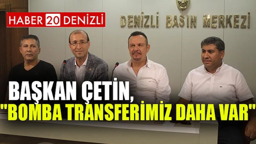 Başkan Çetin, ''Bomba Transferimiz Daha Var''