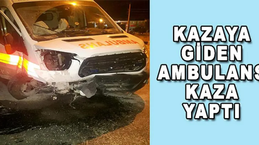 Kazaya Giden Ambulans Kaza Yaptı