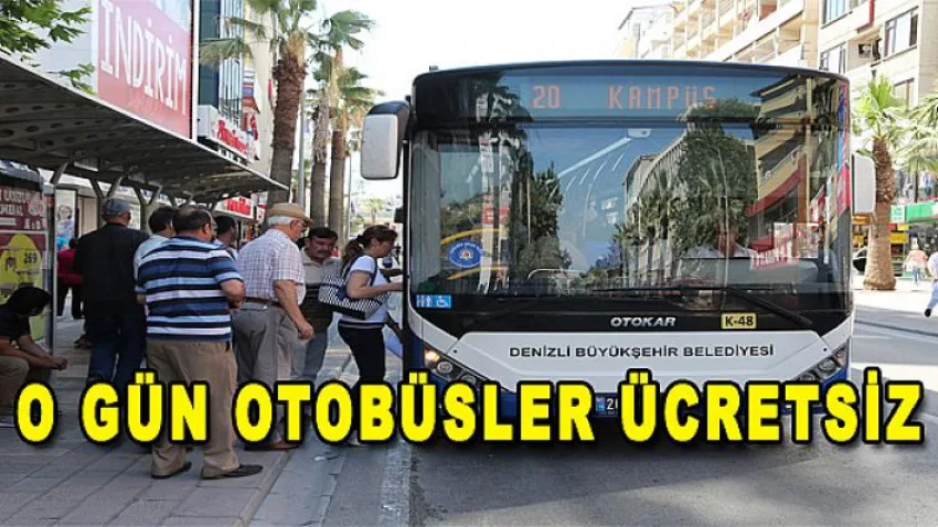 O Gün Otobüsler Ücretsiz