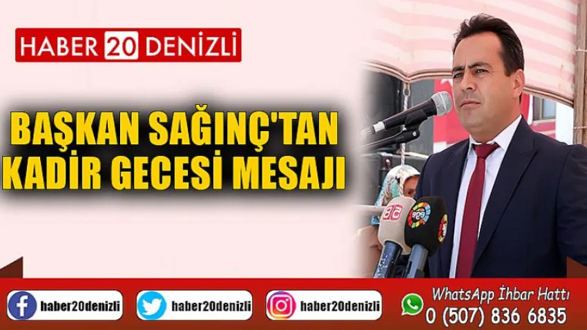 Başkan Sağınç'tan Kadir Gecesi Mesajı