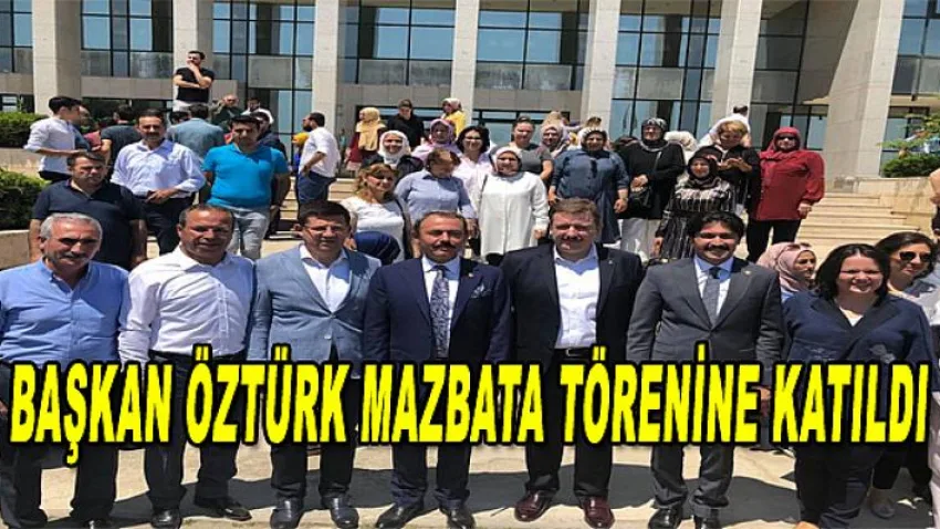 Başkan Öztürk Mazbata Törenine Katıldı