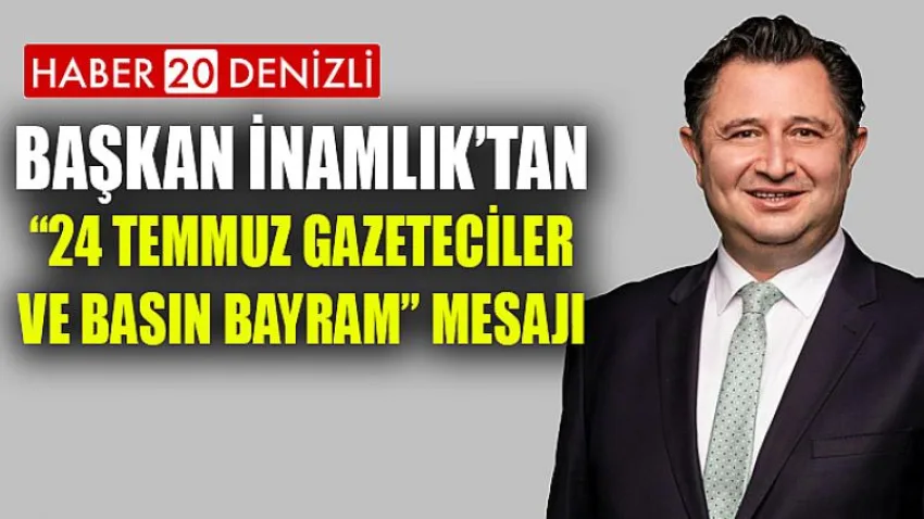 Başkan İnamlık’tan “24 Temmuz Gazeteciler ve Basın Bayram” Mesajı