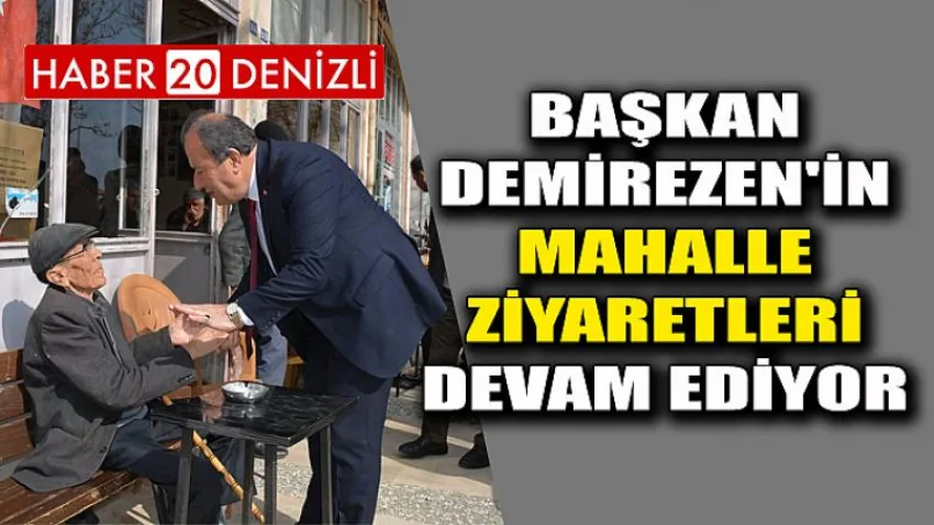 Başkan Demirezen'in Mahalle Ziyaretleri Devam Ediyor
