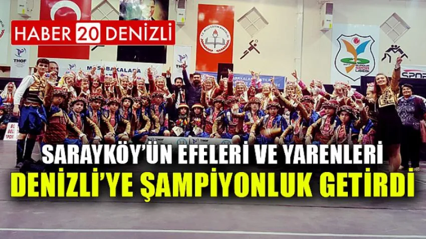 Sarayköy’ün efeleri ve yarenleri Denizli’ye şampiyonluk getirdi