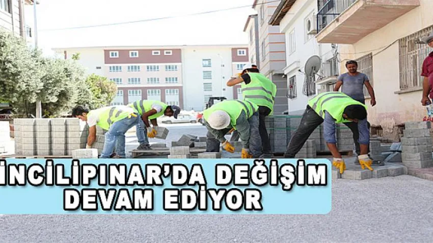 İncilipınar’da Değişim Devam Ediyor