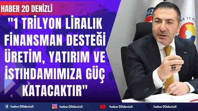 DTO Başkanı Uğur Erdoğan, "1 trilyon liralık finansman desteği üretim, yatırım ve istihdamımıza güç katacaktır"
