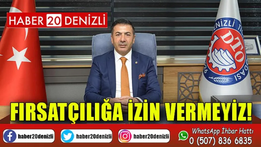 Fırsatçılığa İzin Vermeyiz!