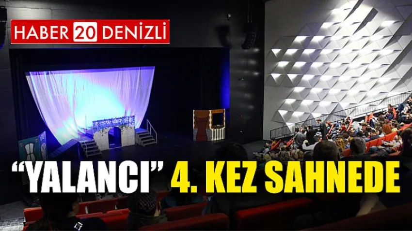 ‘‘Yalancı’’ 4. Kez Sahnede