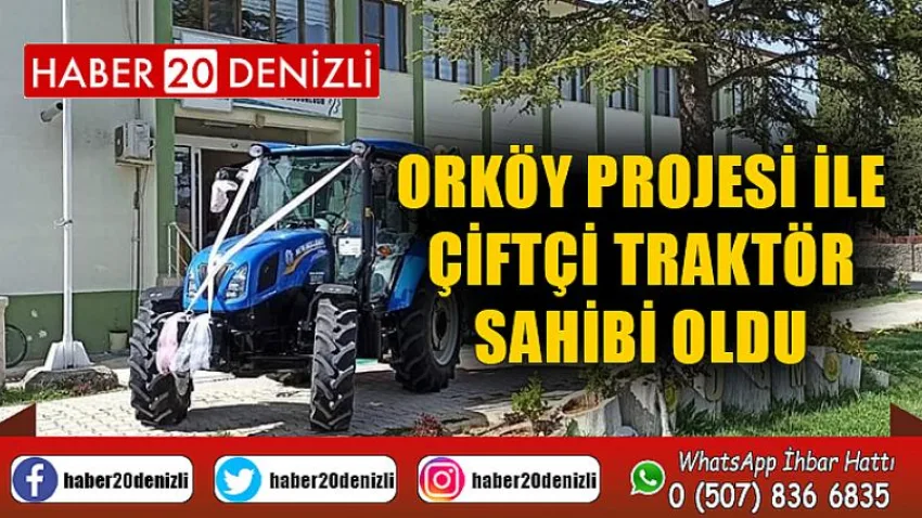 ORKÖY projesi ise çiftçi traktör sahibi oldu