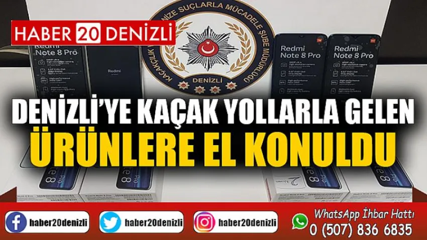 Denizli’ye kaçak yollarla gelen ürünlere el konuldu