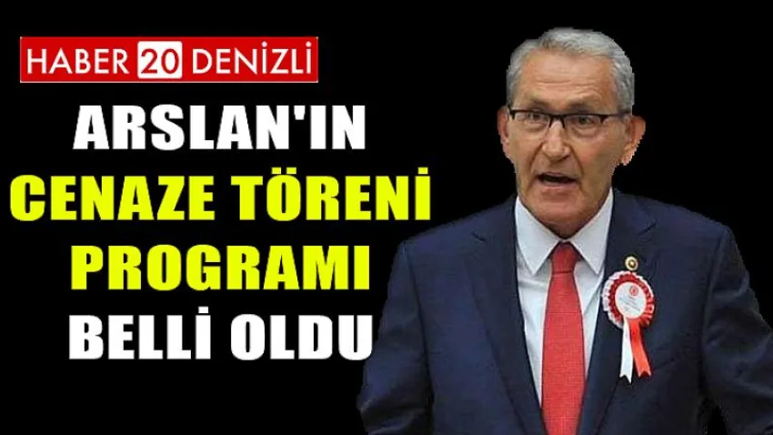 Arslan'ın Cenaze Töreni Programı Belli Oldu