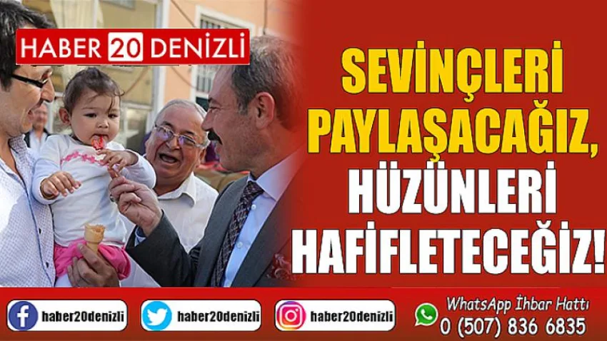 Sevinçleri Paylaşacağız, Hüzünleri Hafifleteceğiz!