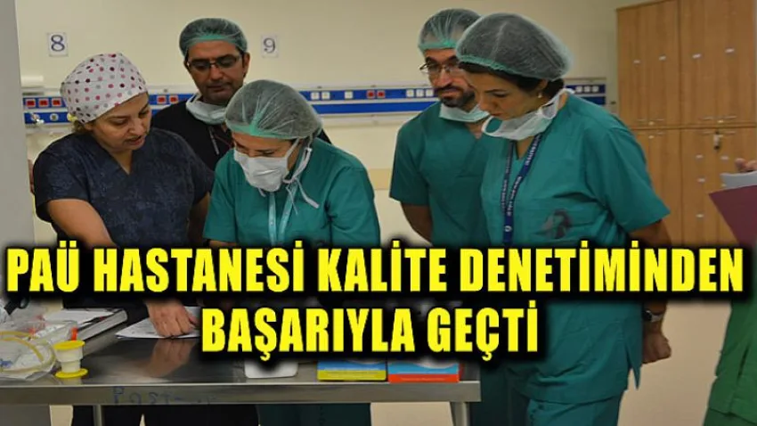 PAÜ Hastanesi Kalite Denetiminden Başarıyla Geçti