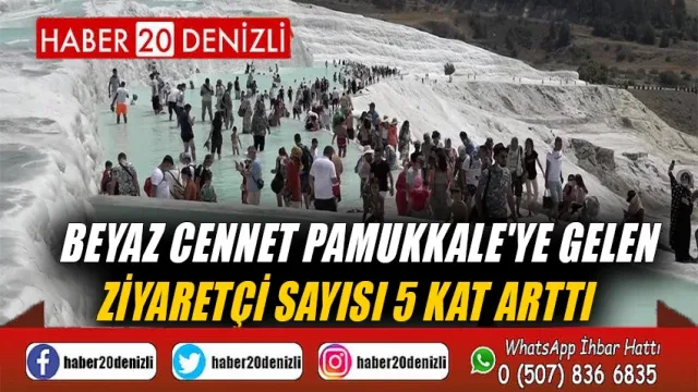 Beyaz cennet Pamukkale'ye gelen ziyaretçi sayısı 5 kat arttı