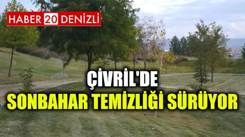 Çivril'de Sonbahar Temizliği Sürüyor