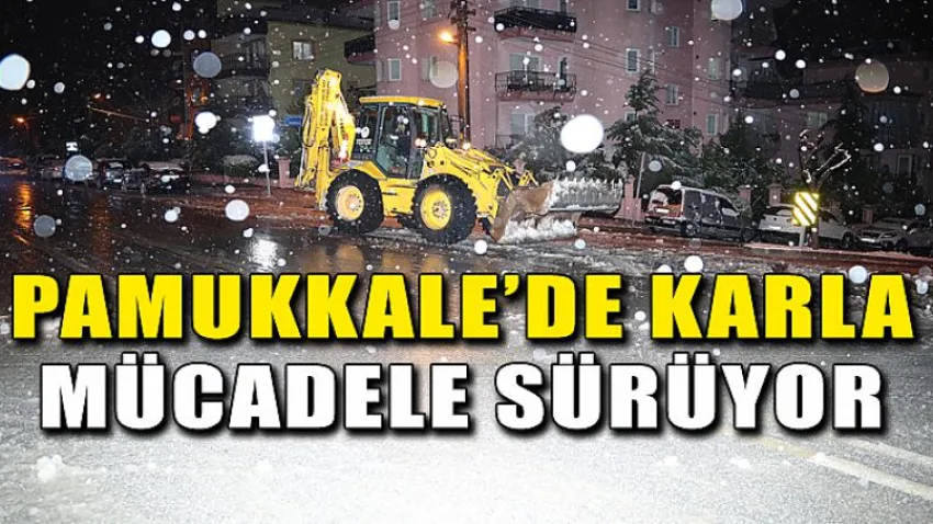 Pamukkale’de Karla Mücadele Sürüyor