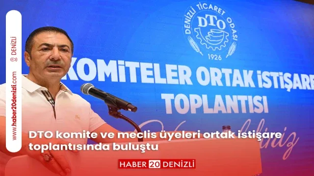 DTO komite ve meclis üyeleri ortak istişare toplantısında buluştu