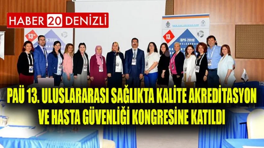 PAÜ 13. Uluslararası Sağlıkta Kalite Akreditasyon ve Hasta Güvenliği Kongresine Katıldı