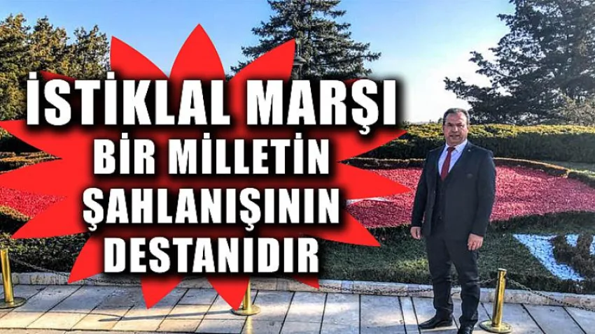 İstiklal Marşı, Bir Milletin Şahlanışının Destanıdır