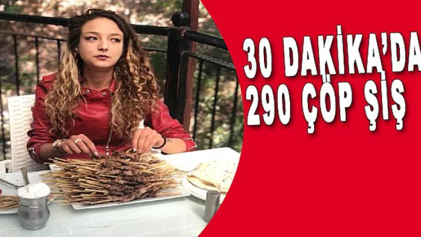 30 Dakikada 290 Çöp Şiş