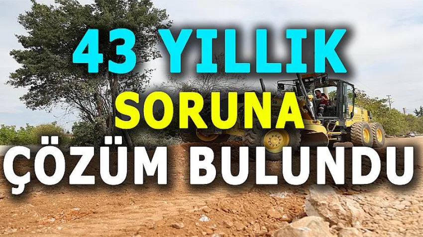 43 Yıllık Soruna Çözüm Bulundu