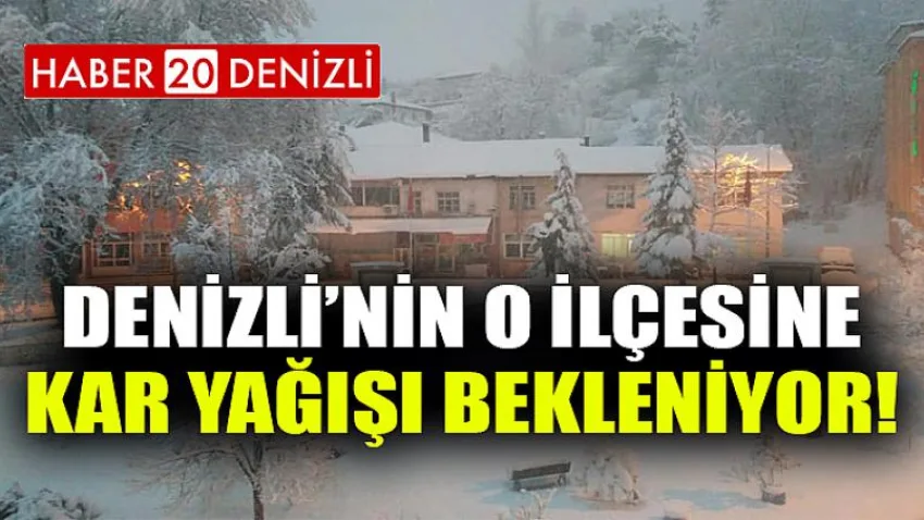 Denizli’nin O İlçesine Kar Yağışı Bekleniyor!