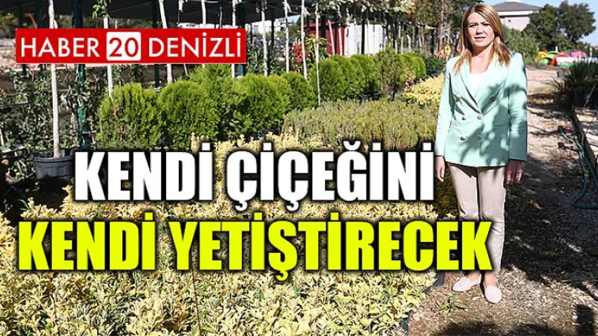 Kendi Çiçeğini Kendi Yetiştirecek