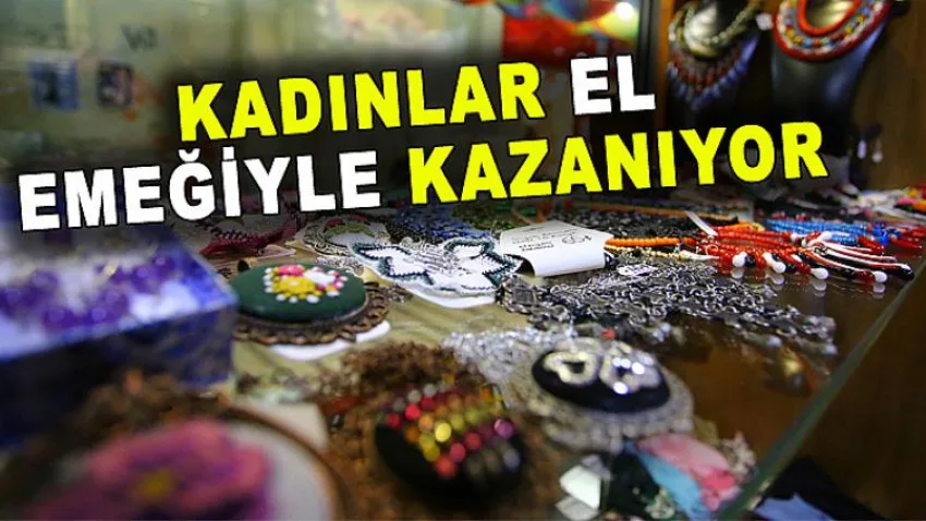 Kadınlar El Emeğiyle Kazanıyor
