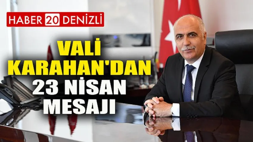 Vali Karahan'dan 23 Nisan Mesajı