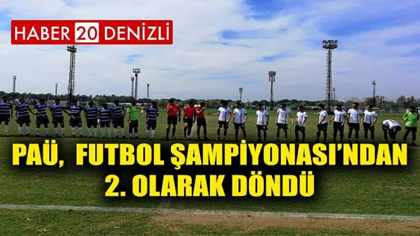 PAÜ, Türkiye Üniversitelerarası Futbol Şampiyonası’ndan 2. Olarak Döndü