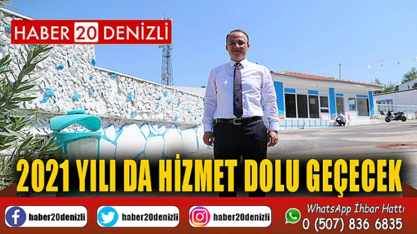 2021 Yılı da Hizmet Dolu Geçecek