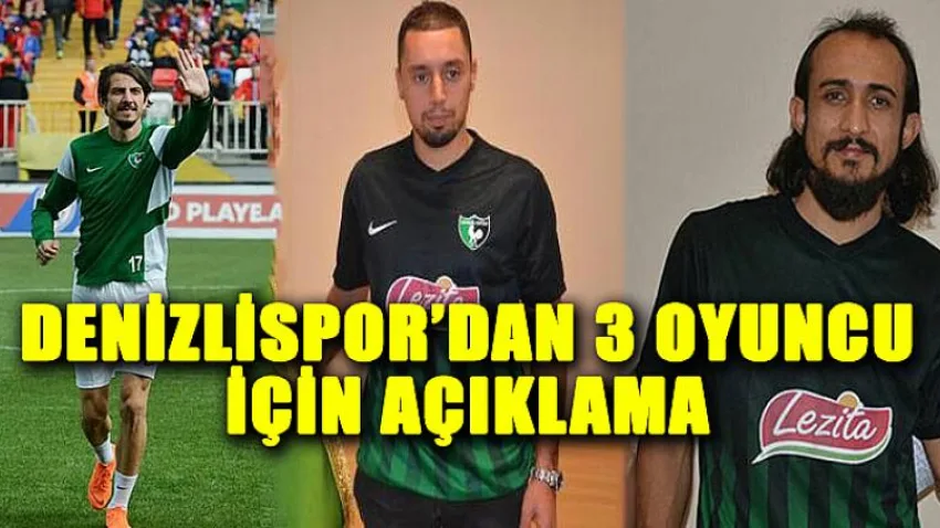 Denizlispor 3 Oyuncu için Açıklama Yaptı