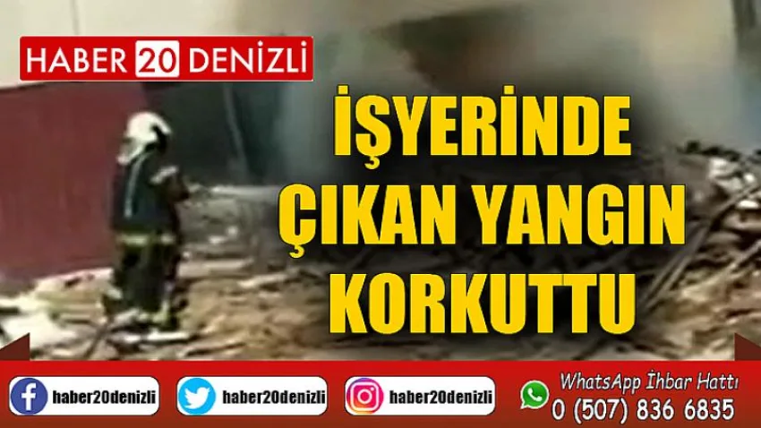 İşyerinde çıkan yangın korkuttu
