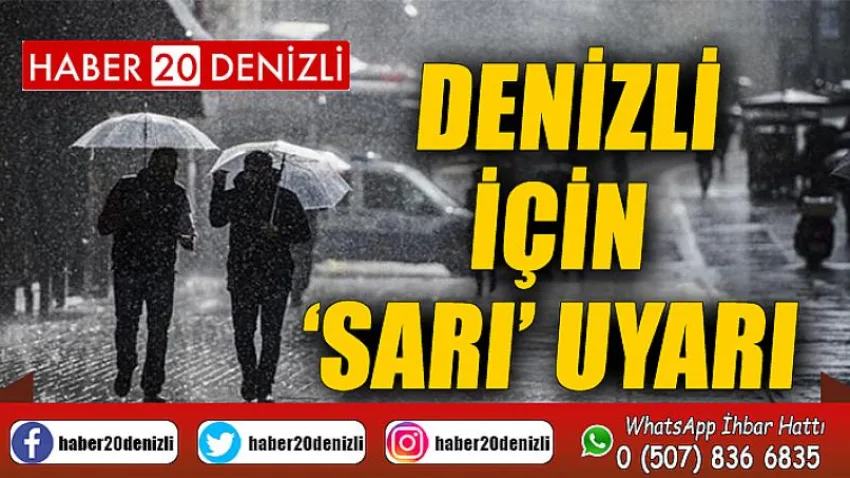 Denizli için ‘Sarı’ uyarı