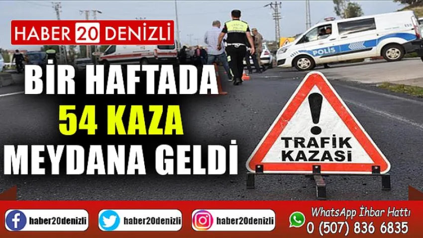 Bir haftada 54 kaza meydana geldi