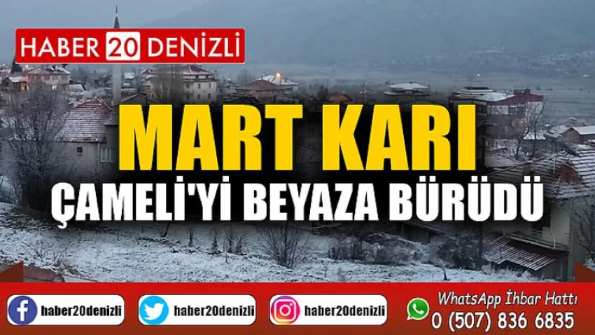 Mart karı Çameli'yi beyaza bürüdü