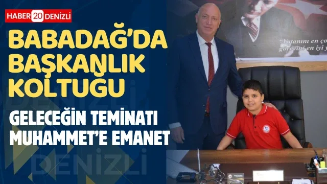 Babadağ’da başkanlık koltuğu geleceğin teminatı Muhammet’e emanet