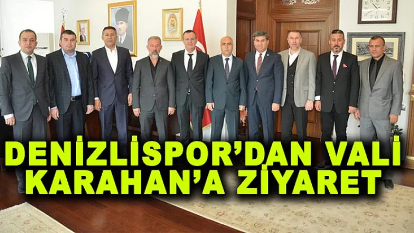 Denizlispor'dan Vali Karahan'a Ziyaret