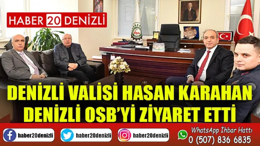 Denizli Valisi Hasan Karahan, Denizli OSB’yi ziyaret etti