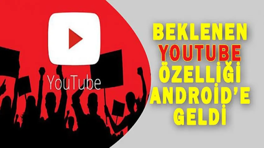 Beklenen Youtube Özelliği Android'e Geldi